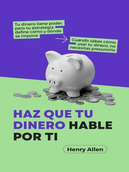 Title details for Haz Que Tu Dinero Hable Por Ti by Henry Allen - Available